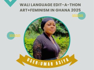 WALI LANGUAGE EDITATHON - ARTS+FEMINISM IN GHANA 2025 WINNER 1
